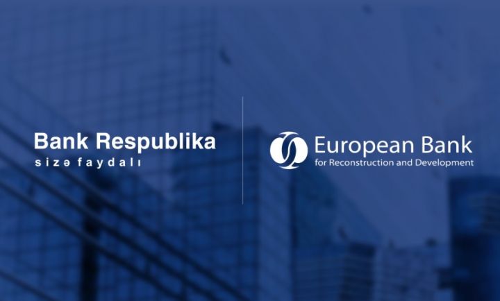 EBRD uzun fasilədən sonra ölkəmizdə böyük zəmanət tranzaksiyasını Bank Respublika ilə reallaşdırıb